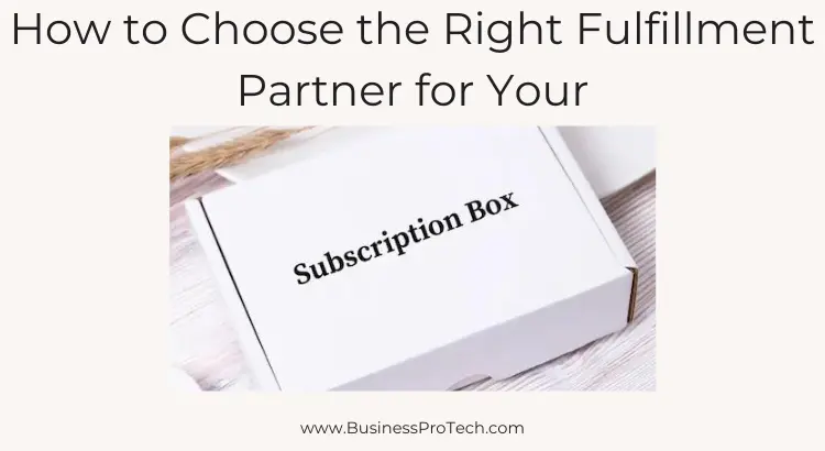 choosing-best-fulfillment_partner_for_subscription_box_business