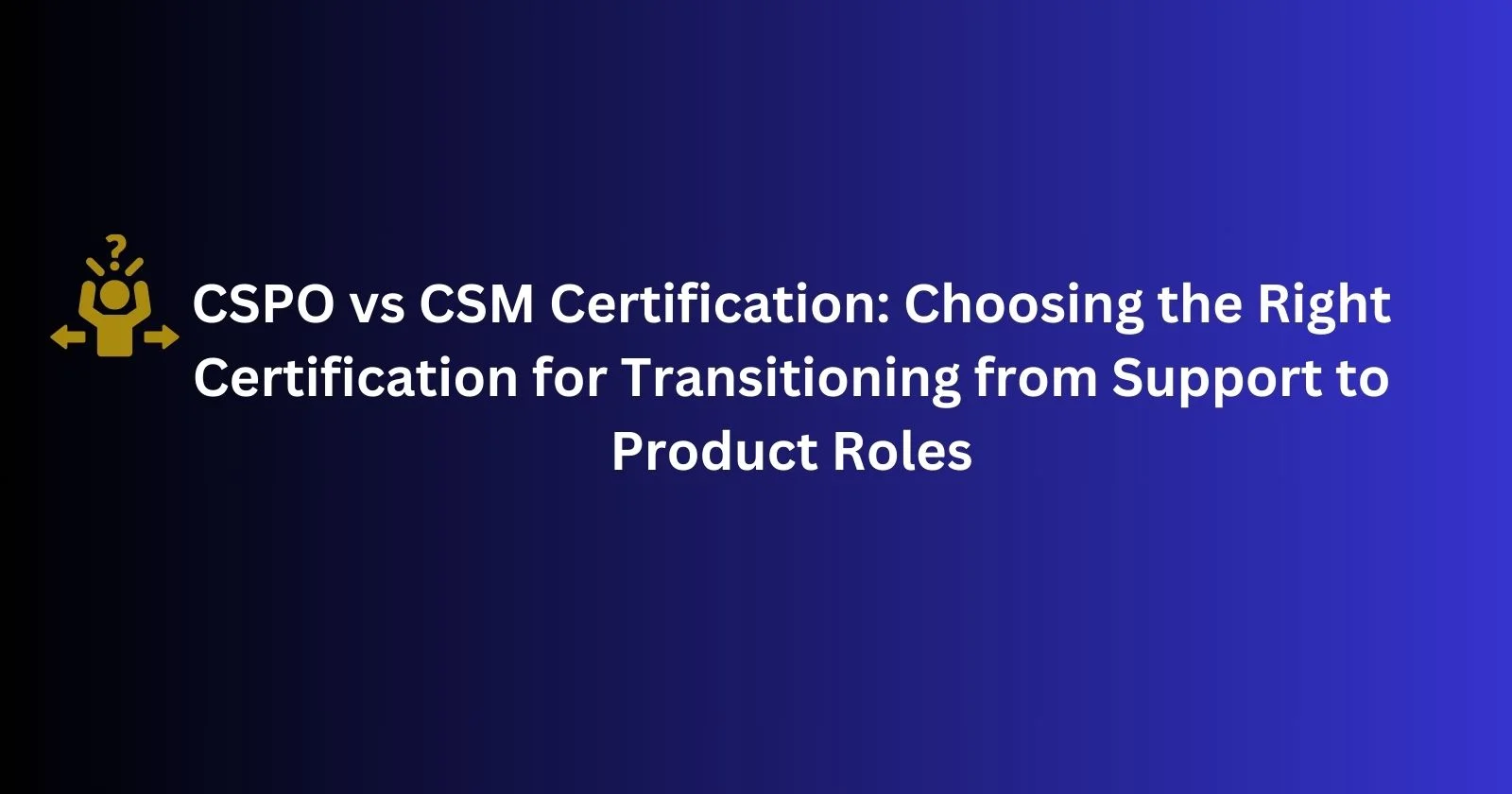 Visual guide on selecting between CSOP and CSM certifications for support role transitions.