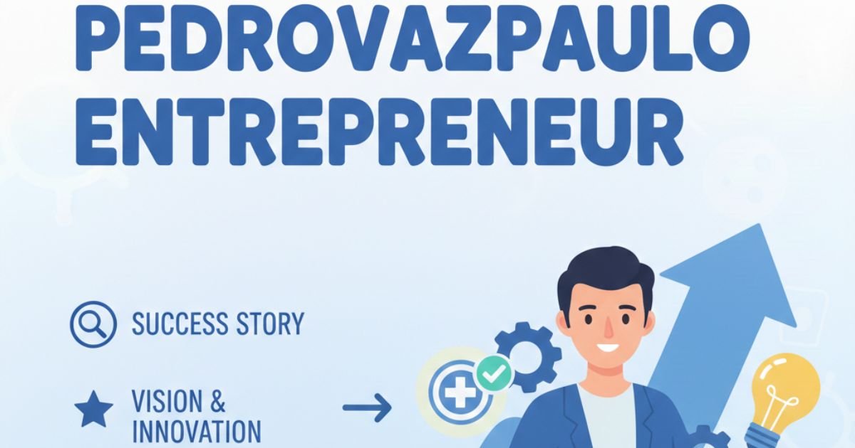 Pedrovazpaulo Entrepreneur: Success Story & Vision